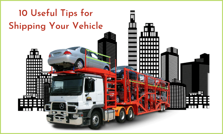 10 Useful Tips for Shipping Your Vehicle