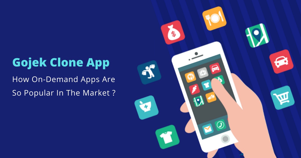 Gojek Clone App – A Guide On Understanding How An On-Demand App Is So Popular In The Market