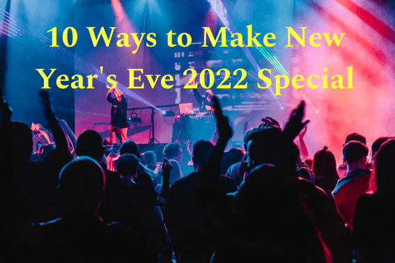 10 Ways to Make New Year's Eve 2022 Special