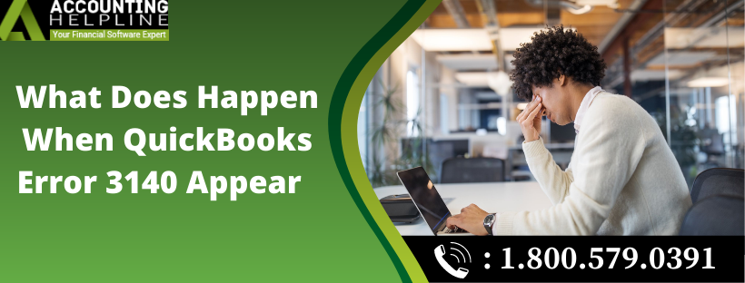 What Does Happen When QuickBooks Error 3140 Appear