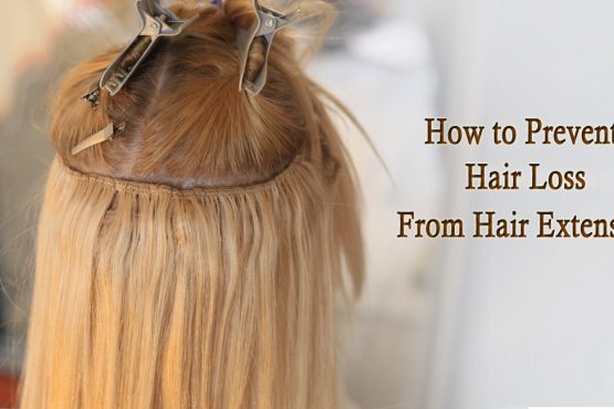 hair loss from hair extensions- How to Prevent Hair Loss from Hair Extension?