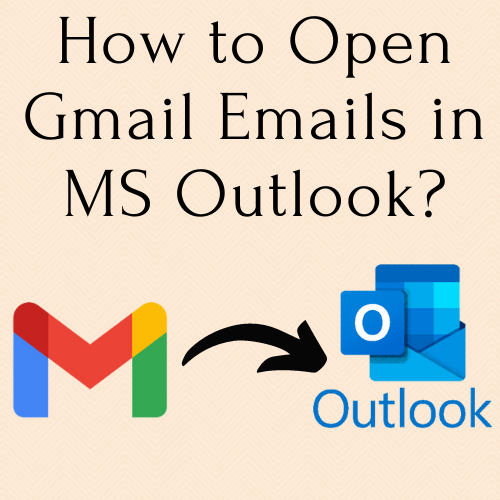 How to Open Gmail Emails in MS Outlook?