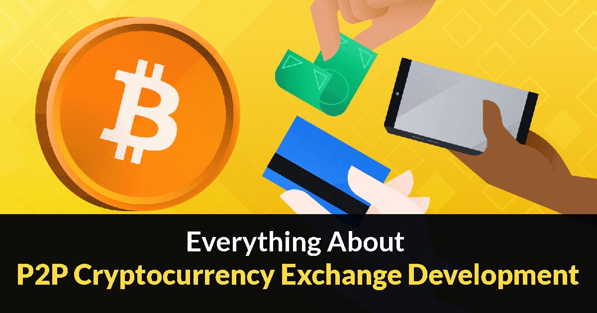 Everything About P2P Cryptocurrency Exchange Development