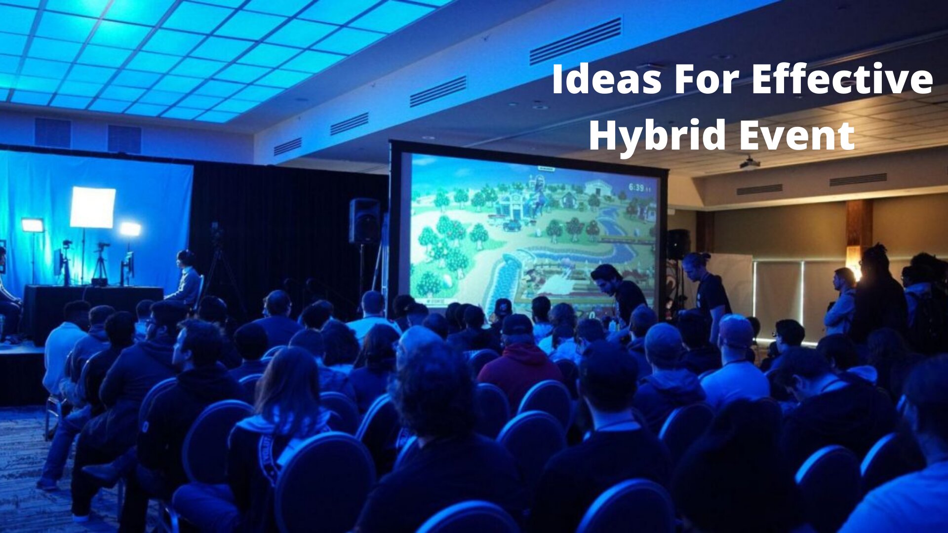 7 Ideas For Effective Hybrid Event