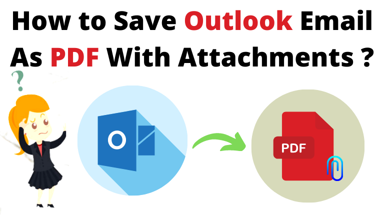 How to Save Outlook Email As PDF With Attachments?