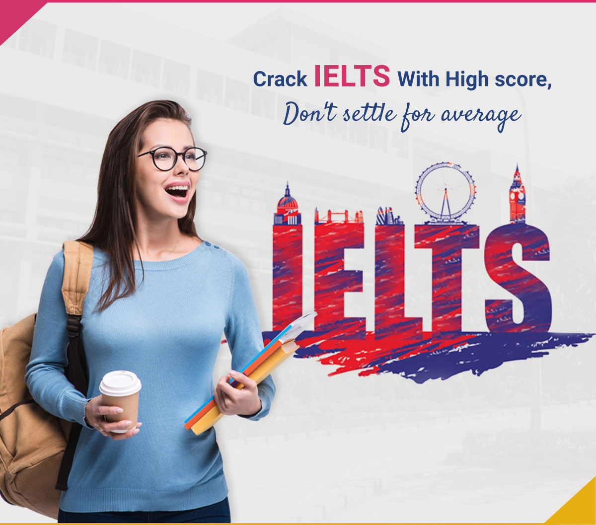 Significance of IELTS and an Excellent Score for Getting Admissions